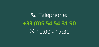   Telephone: +33 (0)5 54 54 31 90  10:00 - 17:30